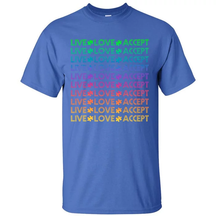 Live Love Accept Autism Awareness Support Acceptance Gift Tall T-Shirt