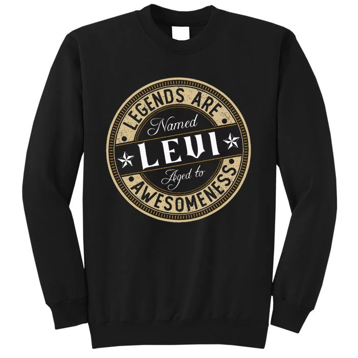 Levi Legends Are Named Levi Tall Sweatshirt