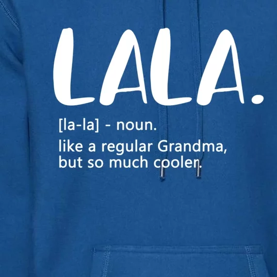 Lala Like A Regular Grandma But Cooler Mothers Day Lala Funny Gift Premium Hoodie