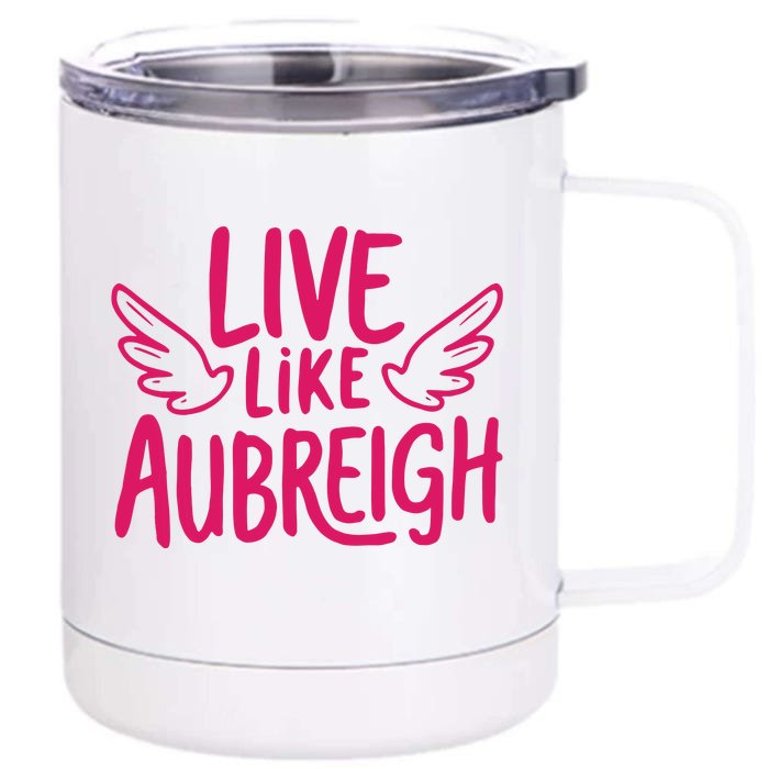 Live Like Aubreigh Front & Back 12oz Stainless Steel Tumbler Cup