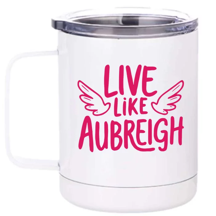 Live Like Aubreigh Front & Back 12oz Stainless Steel Tumbler Cup