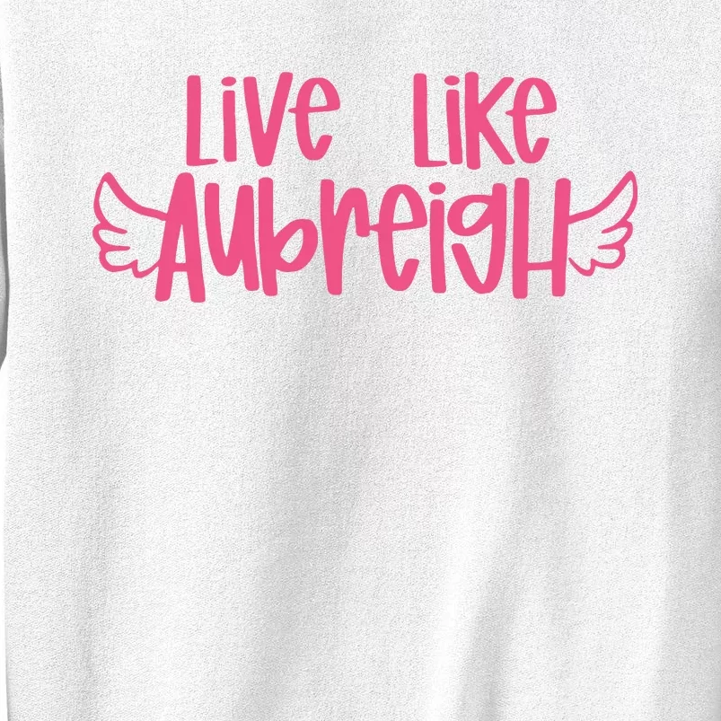 Live Like Aubreigh Sweatshirt