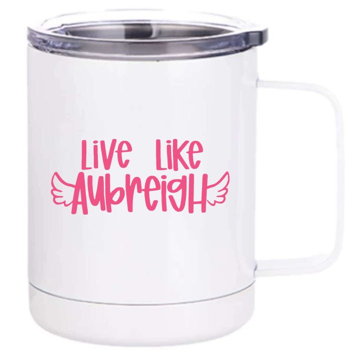 Live Like Aubreigh Front & Back 12oz Stainless Steel Tumbler Cup