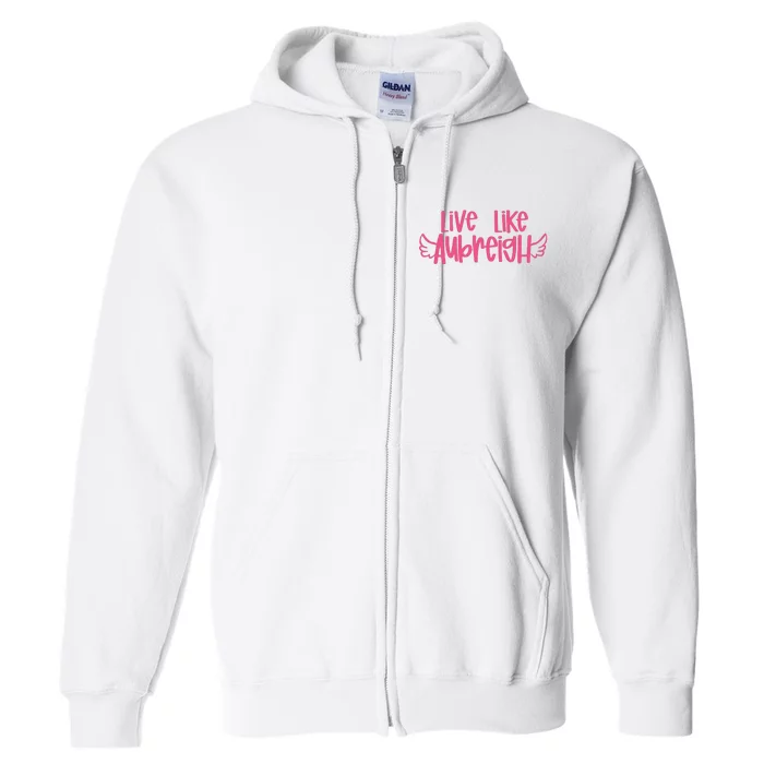 Live Like Aubreigh Full Zip Hoodie