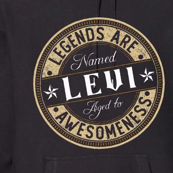 Levi Legends Are Named Levi Premium Hoodie