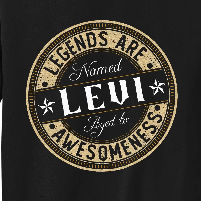 Levi Legends Are Named Levi Tall Sweatshirt