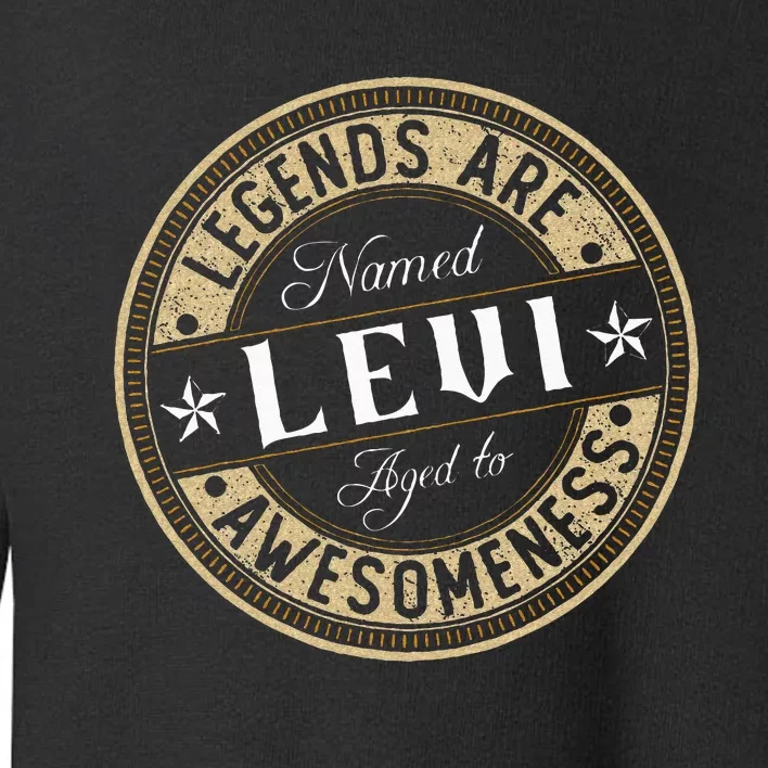 Levi Legends Are Named Levi Toddler Sweatshirt