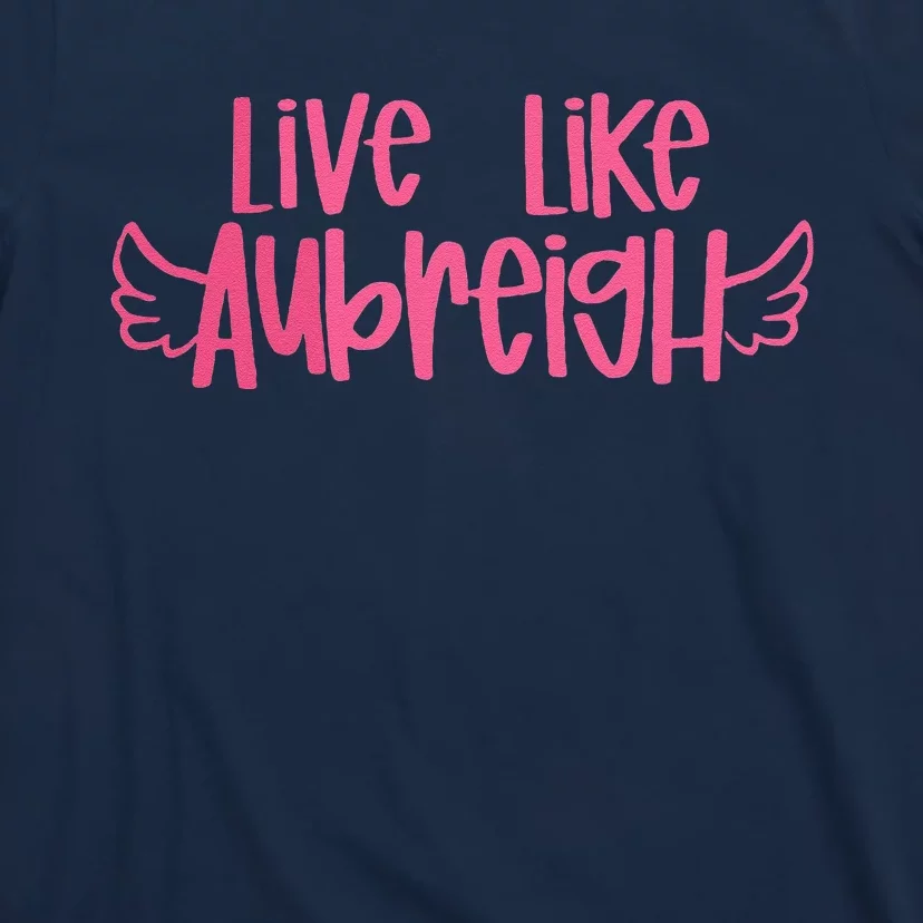 Live Like Aubreigh T-Shirt