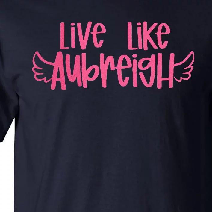 Live Like Aubreigh Tall T-Shirt