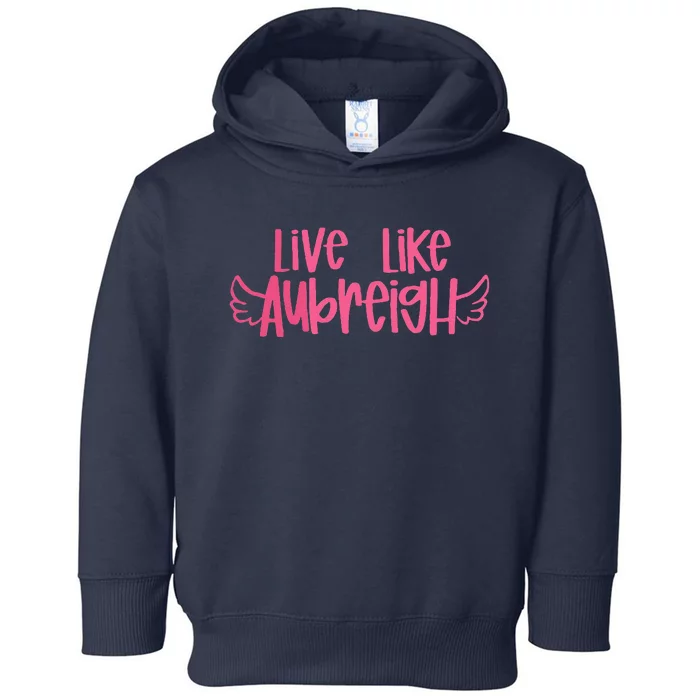 Live Like Aubreigh Toddler Hoodie