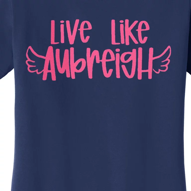 Live Like Aubreigh Women's T-Shirt