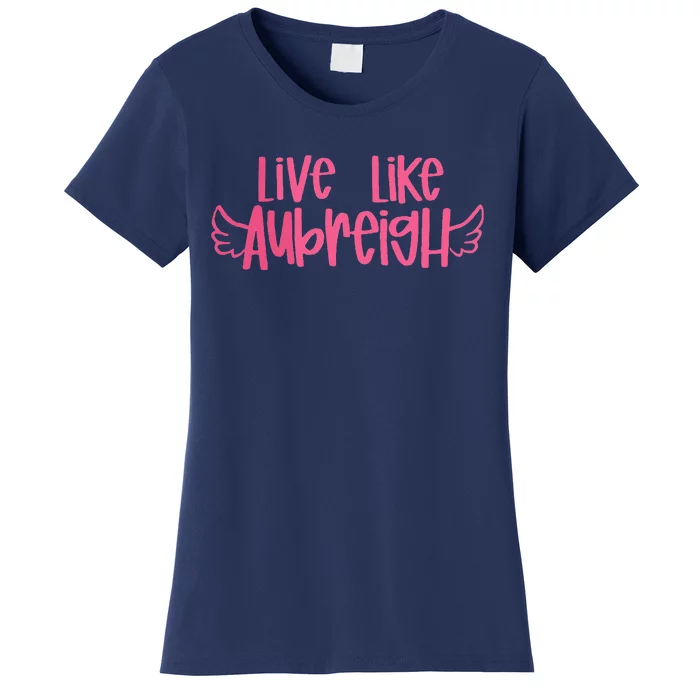 Live Like Aubreigh Women's T-Shirt