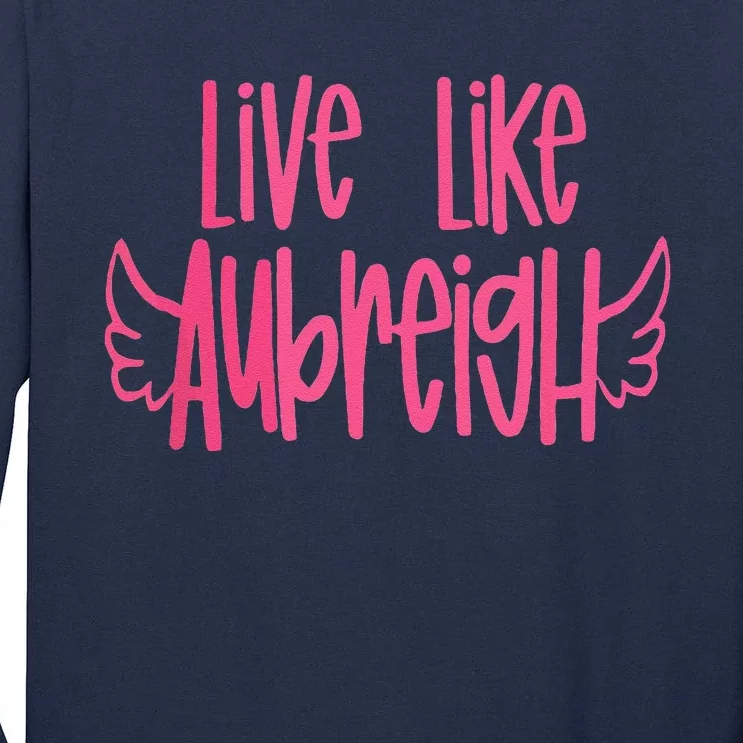 Live Like Aubreigh Tall Long Sleeve T-Shirt