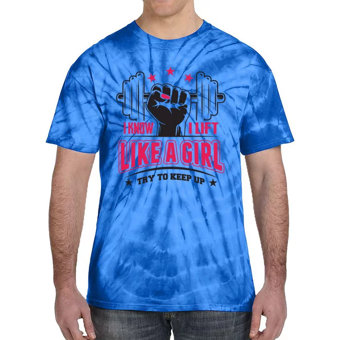 Lift Like A Try To Keep Up Gym Gift Tie-Dye T-Shirt