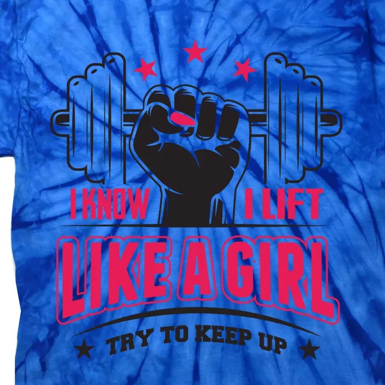 Lift Like A Try To Keep Up Gym Gift Tie-Dye T-Shirt