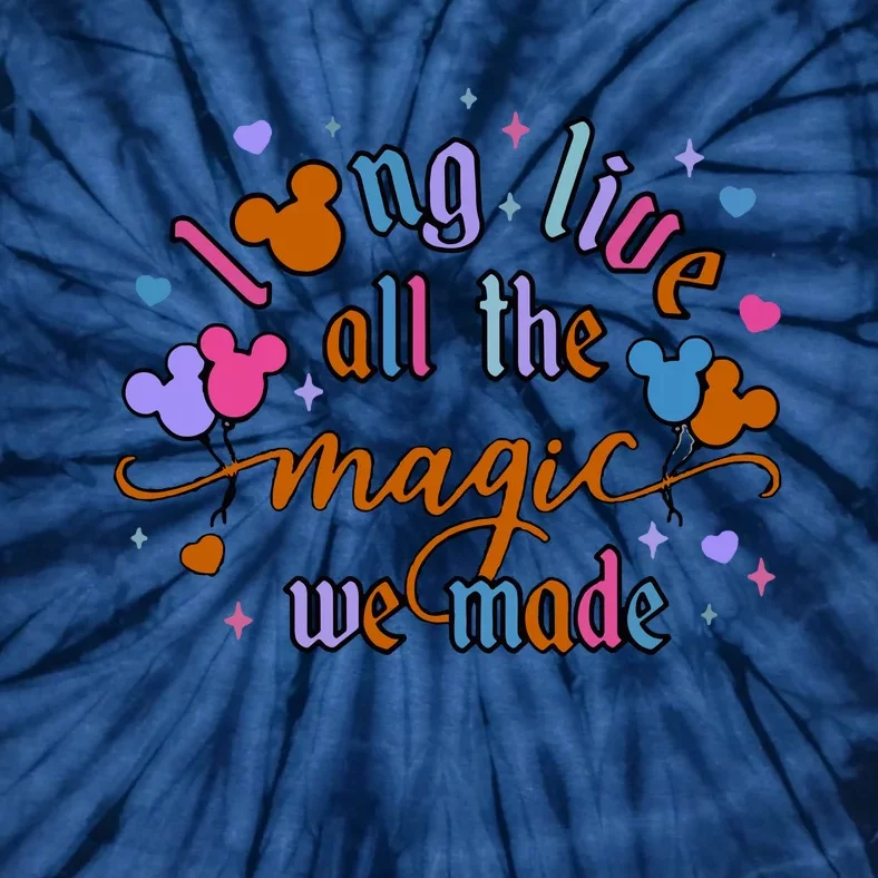 Long Live All The Magic We Made Tie-Dye T-Shirt