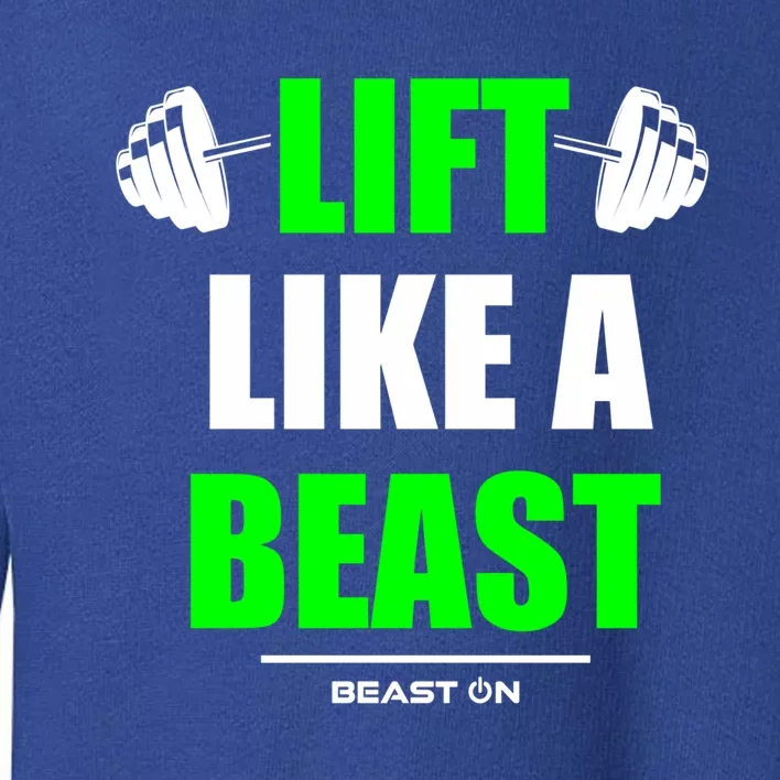 Lift Like A Beast Green Gym Fitness Bodybuilding Training Gift Toddler Sweatshirt