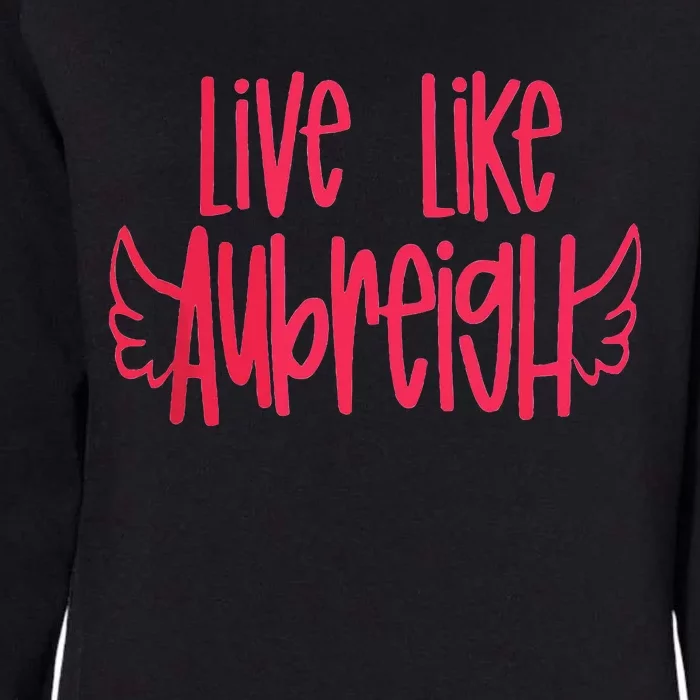 Live Like Aubreigh Inspirational Design Womens California Wash Sweatshirt