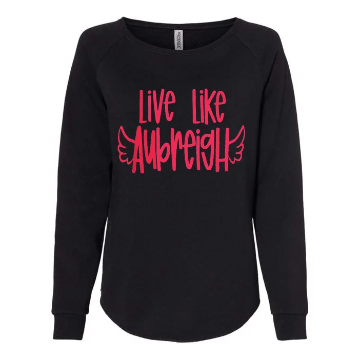 Live Like Aubreigh Inspirational Design Womens California Wash Sweatshirt