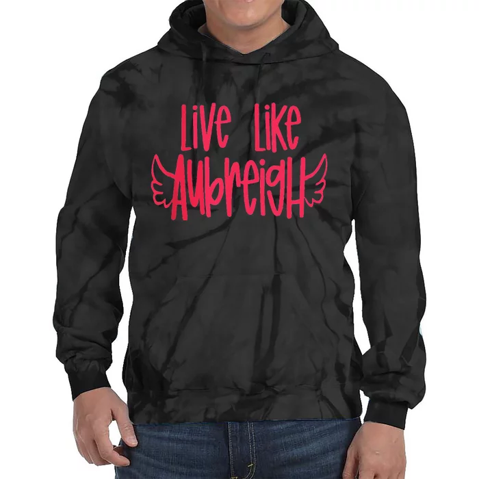 Live Like Aubreigh Inspirational Design Tie Dye Hoodie