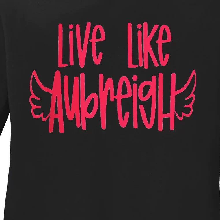 Live Like Aubreigh Inspirational Design Ladies Long Sleeve Shirt