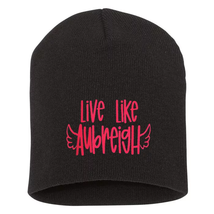 Live Like Aubreigh Inspirational Design Short Acrylic Beanie