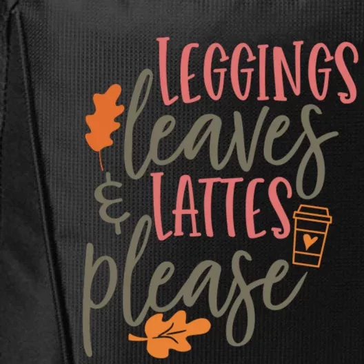 Leggings Leaves And Lattes Please Funny Pumpkin Spice Lovers Cute Gift City Backpack