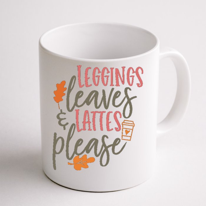 Leggings Leaves And Lattes Please Funny Pumpkin Spice Lovers Cute Gift Front & Back Coffee Mug