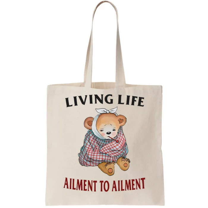 Living Life Ailment To Ailment Tote Bag