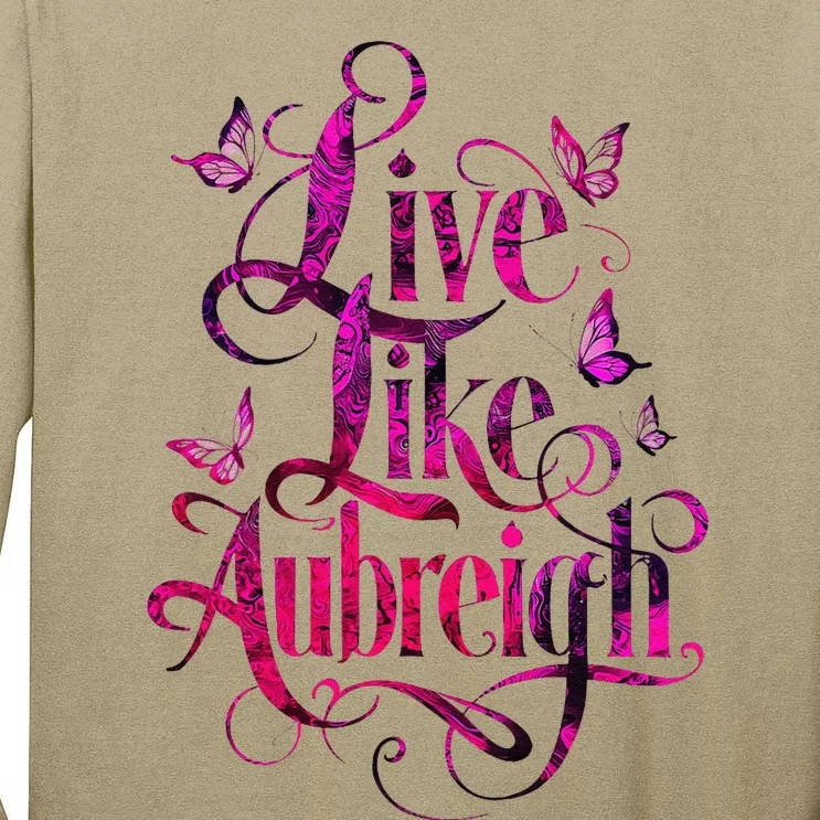 Live Like Aubreigh Dreamy Inspirational Butterfly Design Tall Long Sleeve T-Shirt