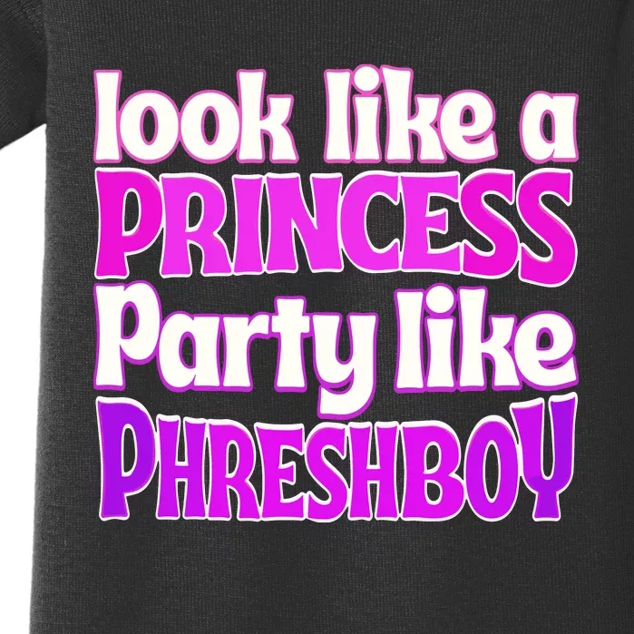 Look Like A Princess Party Like Phreshboy Baby Bodysuit