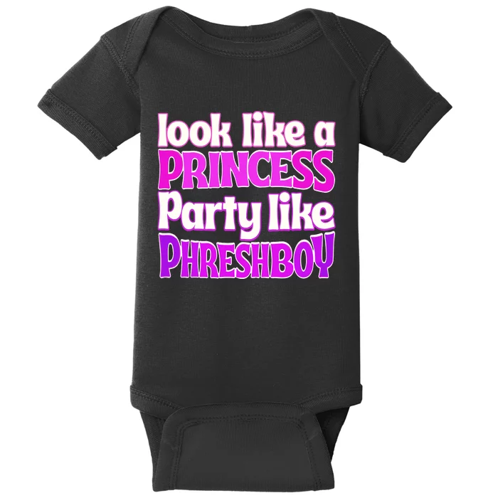 Look Like A Princess Party Like Phreshboy Baby Bodysuit