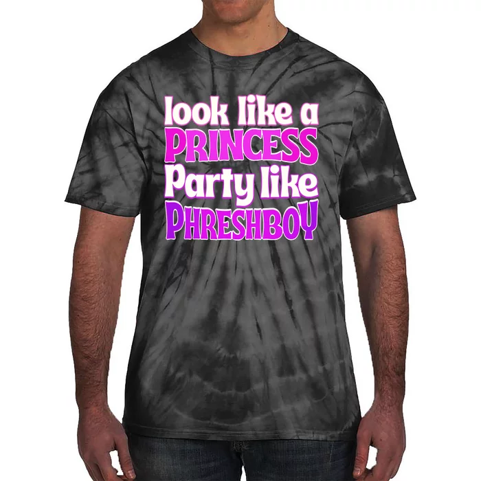 Look Like A Princess Party Like Phreshboy Tie-Dye T-Shirt