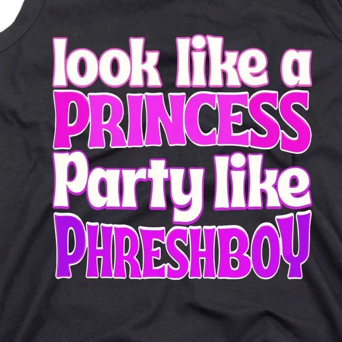 Look Like A Princess Party Like Phreshboy Tank Top