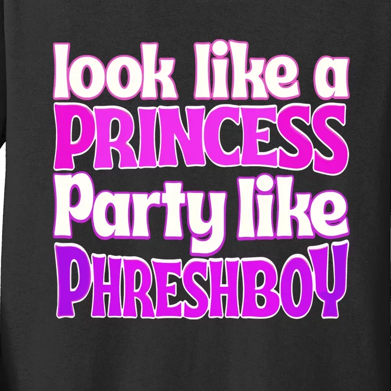 Look Like A Princess Party Like Phreshboy Kids Long Sleeve Shirt