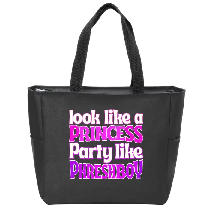 Look Like A Princess Party Like Phreshboy Zip Tote Bag