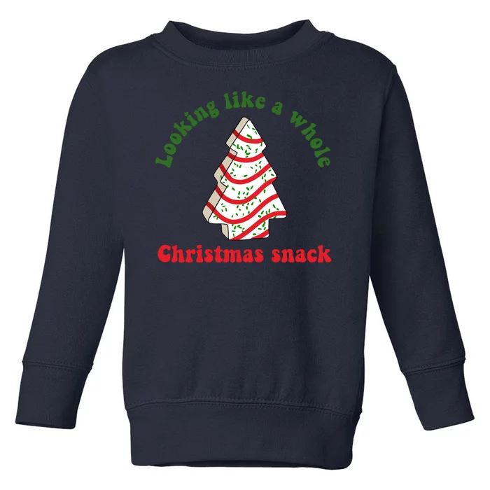 Looking Like A Whole Christmas Snack Toddler Sweatshirt