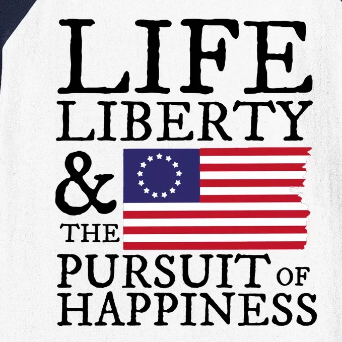 Life Liberty And The Pursuit Of Happiness 4th Of July Baseball Sleeve Shirt