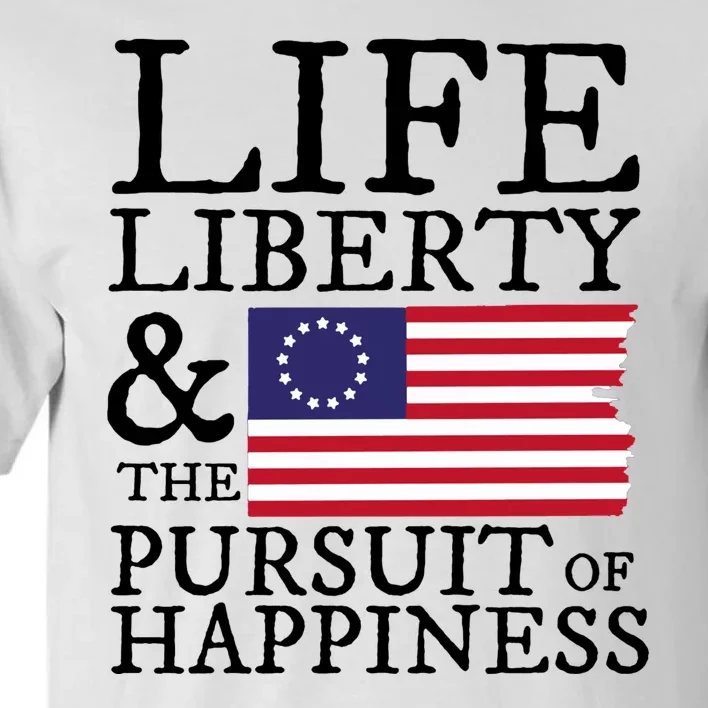 Life Liberty And The Pursuit Of Happiness 4th Of July Tall T-Shirt