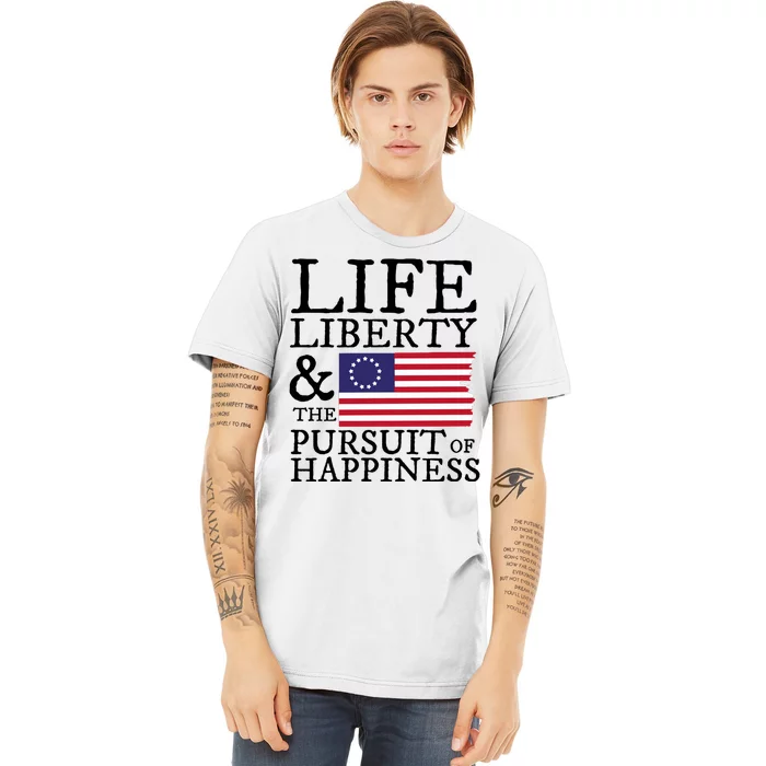 Life Liberty And The Pursuit Of Happiness 4th Of July Premium T-Shirt