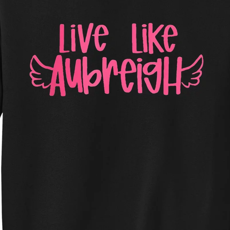 Live Like Aubreigh Tall Sweatshirt