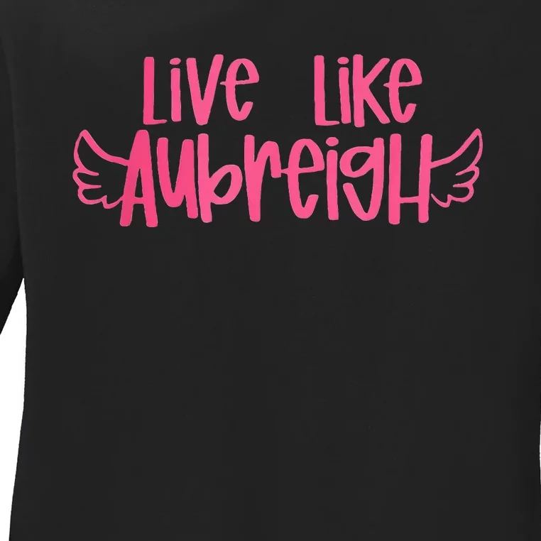 Live Like Aubreigh Ladies Long Sleeve Shirt