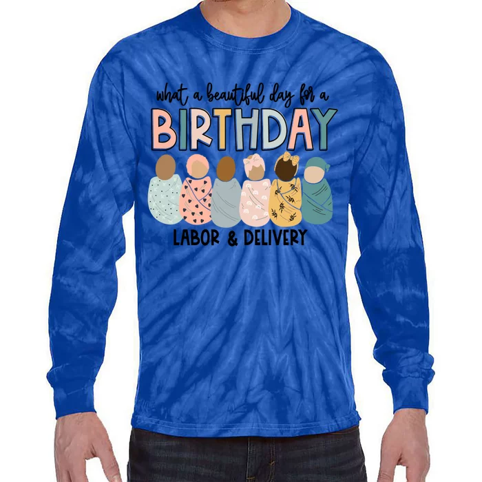 Labor L And D Nurse Swaddle Beautiful Day Birthday Gift Tie-Dye Long Sleeve Shirt