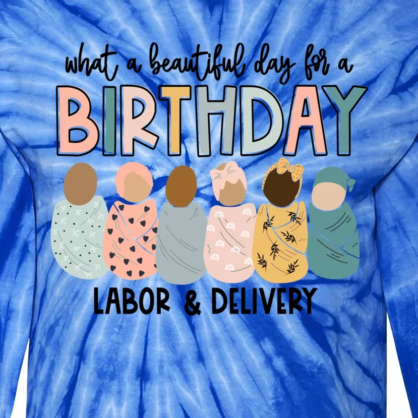 Labor L And D Nurse Swaddle Beautiful Day Birthday Gift Tie-Dye Long Sleeve Shirt