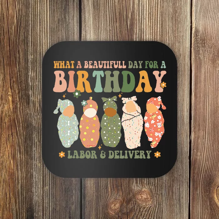 Labor L And D Nurse Swaddle Baby Beautiful Day For Birthday Coaster