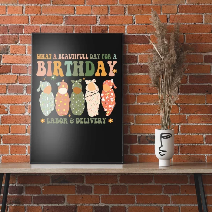 Labor L And D Nurse Swaddle Baby Beautiful Day For Birthday Poster