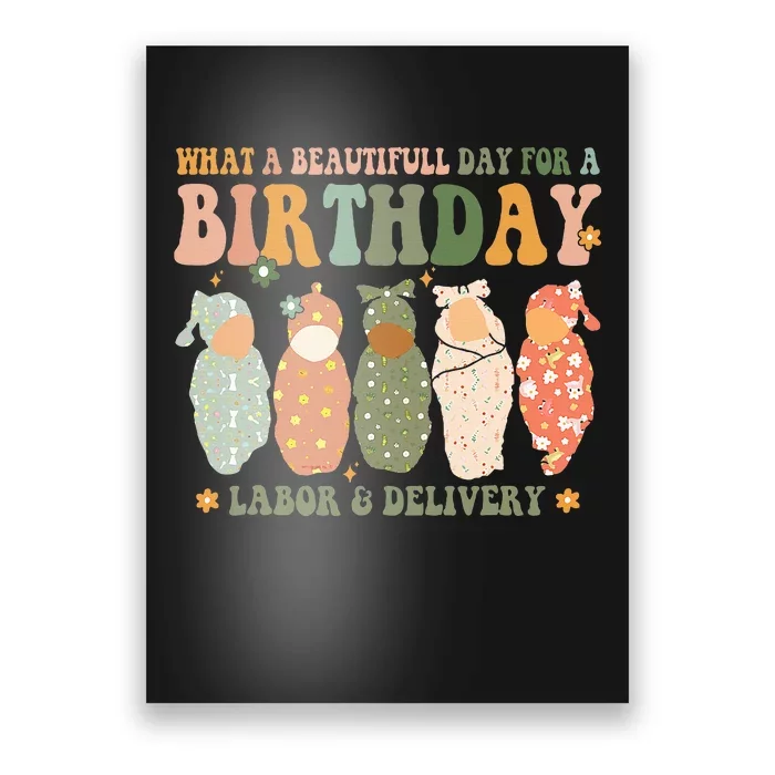 Labor L And D Nurse Swaddle Baby Beautiful Day For Birthday Poster