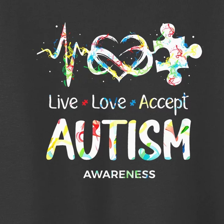 Live Love Accept Autism Awareness Month Support Toddler T-Shirt