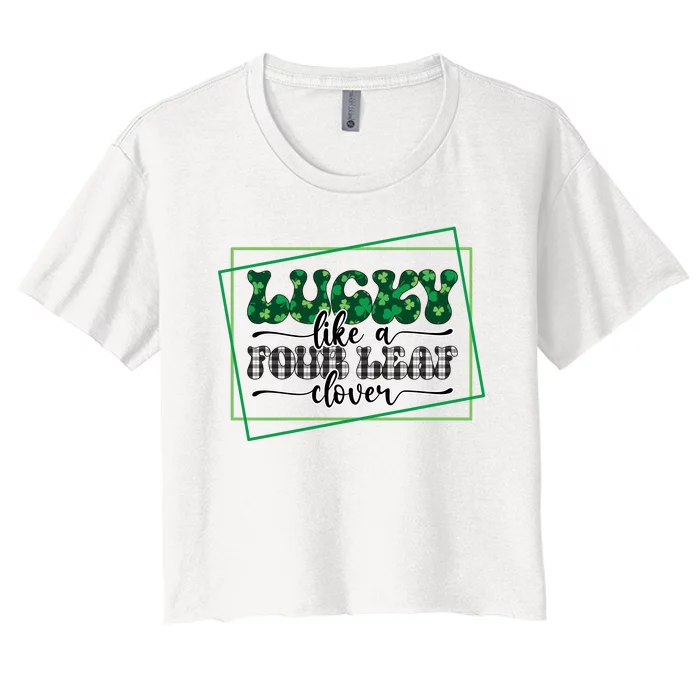 Lucky Like A Four Leaf Clover Women's Crop Top Tee