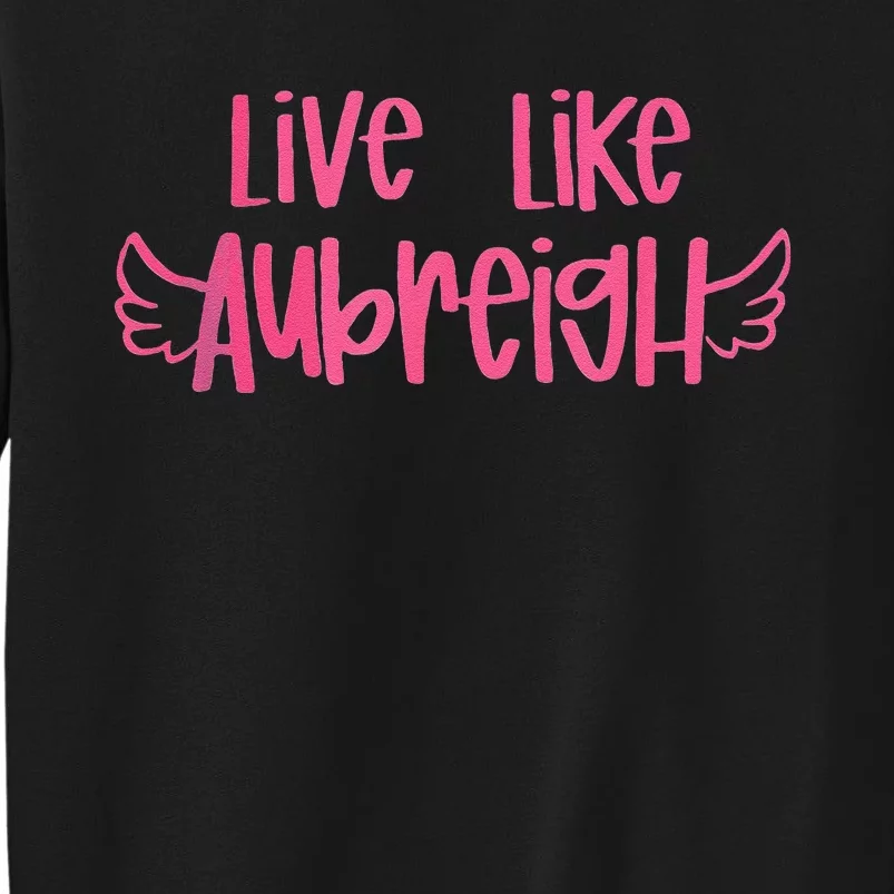 Live Like Aubreigh Gift Sweatshirt